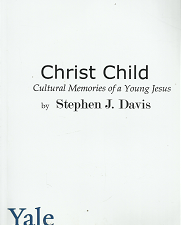 Christ Child: Cultural Memories of a Young Jesus – Stephen J. Davis – 9780300149456