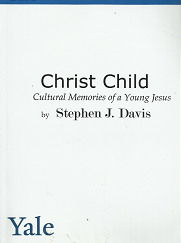 Christ Child: Cultural Memories of a Young Jesus – Stephen J. Davis – 9780300149456