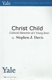 Christ Child: Cultural Memories of a Young Jesus – Stephen J. Davis – 9780300149456