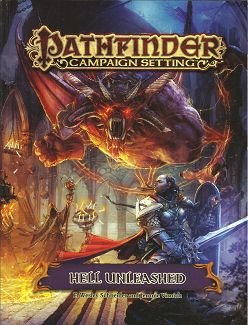 Pathfinder Campaign Setting: Hell Unleashed (2015) ~ by F. Wesley Schneider, and Jerome Virnich