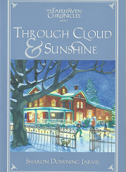 The Fairhaven Chronicles: Book 3, Through Cloud & Sunshine - Sharon Downing Jarvis - 1590384334