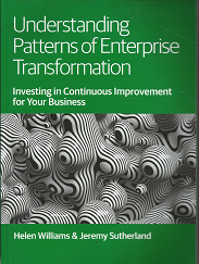 Understanding Patterns of Enterprise Transformations: Investing in Continuous Improvement for Your Business (2018) ~ by Helen Williams, and Jeremy Sutherland