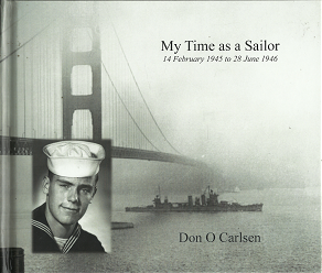 My Time as A Sailor: 14 February 1945 to 28 June 1946 – Don O’ Carlsen