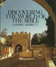 Discovering the World of the Bible ~ LaMar C. Berrett ~ 0-8407-5182-6