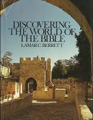 Discovering the World of the Bible ~ LaMar C. Berrett ~ 0-8407-5182-6