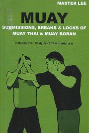 Muay: Submissions, Breaks & Locks of Muay Thai & Muay Boran – Master Lee – 9781477505496