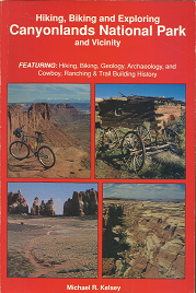 Hiking, Biking and Exploring Canyonlands National Park and Vicinity – Michael R. Kelsey – 944510086