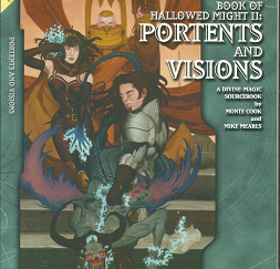 Book of Hallowed Might II: Portents and Visions: A Divine-Magic Sourcebook (2004) ~ by Monte Cook, and Mike Mearls