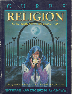 GURPS: Religion: Gods, Priestly Powers, and Cosmic Truths (1994) ~ by Janet Naylor, and Caroline Julian