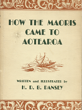 How the Maoris Came to Aotearoa – H.D.B. Dansey