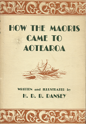 How the Maoris Came to Aotearoa - H.D.B. Dansey