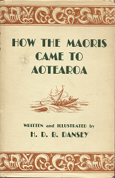 How the Maoris Came to Aotearoa – H.D.B. Dansey