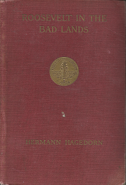 Roosevelt in the Bad Lands – Hermann Hagedorn