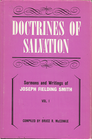 Doctrines of Salvation: Volume 1, Sermons and Writings of Joseph Fielding Smith – Bruce R. McConkie
