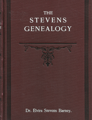 1907 --- The Stevens Genealogy Embracing Branches of the Family Descended from Puritan Ancestry, New England Families no Traceable to Puritan Ancestry and Misc. Branches Wherever Found ---by Dr. Elvira Stevens Barney