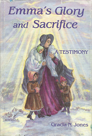 Emma’s Glory and Sacrifice: A Testimony – Gracia N. Jones – 0931651190