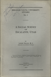 Brigham Young University Studies No. 1: A Social Survey of Escalante Utah (Signed!) (1925) ~ by Lowry Nelson, M. S.