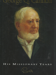 George Q. Cannon: His Missionary Years - Lawrence R. Flake - 1570085617