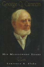 George Q. Cannon: His Missionary Years – Lawrence R. Flake – 1570085617