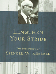Lengthen Your Stride: The Presidency of Spencer W. Kimball - Edward L. Kimball - 1590384571