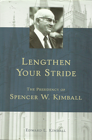 Lengthen Your Stride: The Presidency of Spencer W. Kimball – Edward L. Kimball – 1590384571