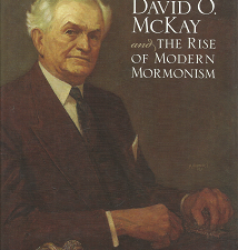David O. McKay and the Rise of Modern Mormonism – Gregory A. Prince & WM. Robert Wright – 0874808227