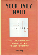 Your Daily Math: 366 Number Puzzles and Problems to Keep You Sharp (2016) ~ by Laura Laing