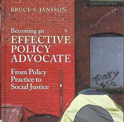 Becoming an Effective Policy Advocate: From Policy Practice to Social Justice (2014, Seventh Edition) ~ by Bruce S. Jansson