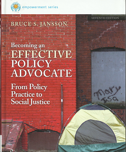 Becoming an Effective Policy Advocate: From Policy Practice to Social Justice (2014, Seventh Edition) ~ by Bruce S. Jansson