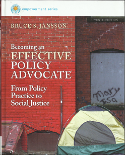 Becoming an Effective Policy Advocate: From Policy Practice to Social Justice (2014, Seventh Edition) ~ by Bruce S. Jansson