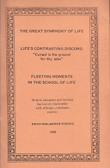 The Great Symphony of Life/Life’s Contrasting Discord/Fleeting Moments in the School of Life [Signed] – Enrich W. Koenig