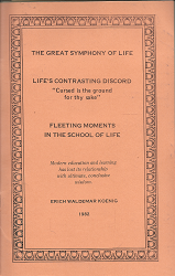The Great Symphony of Life/Life’s Contrasting Discord/Fleeting Moments in the School of Life [Signed] – Enrich W. Koenig