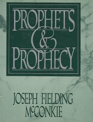 Prophets & Prophecy - Joseph Fielding McConkie - 0884946673