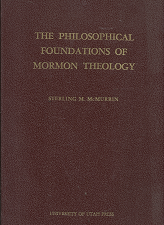 The Philosophical Foundations of Mormon Theology – Sterling M. McMurrin