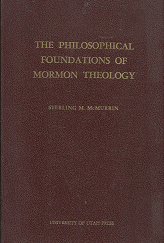 The Philosophical Foundations of Mormon Theology - Sterling M. McMurrin