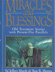 1994 --- Miracles and Blessings -- Old Testament Stories with Present-Day Parallels --- W. Jeffrey Marsh & Ron R. Munns ---- ISBN:  088494915X --- Hardcover
