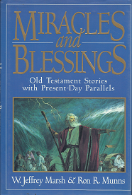 1994 — Miracles and Blessings — Old Testament Stories with Present-Day Parallels — W. Jeffrey Marsh & Ron R. Munns —- ISBN:  088494915X — Hardcover