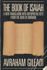 The Book of Isaiah - A New Translation with Interpretive Keys From the Book of Mormon --- Avraham Gileadi --- Softbound --- 0875792790