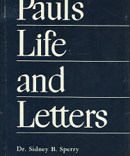 Paul’s Life and Letters — Sidney B. Sperry — Hardbound with Dust Jacket