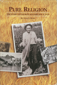 Pure Religion: The Story Church Welfare Since 1930 ~  [Signed] – Glen L. Rudd – 402352470003