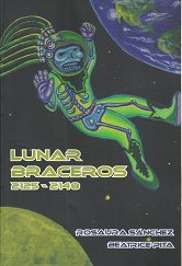 Lunar Braceros: 2125-2148 (2009) ~ by Rosaura Sánchez, and Beatrice Pita