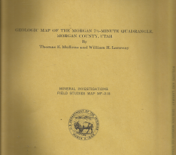 Geologic Map of the Morgan 7 1/2-Minute Quadrangle, Utah: MF-318 – Thomas E. Mullens & William H. Laraway