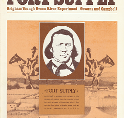 Fort Supply: Brigham Young’s Green River Experiment, Growans & Campbell