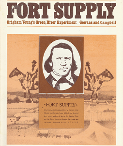 Fort Supply: Brigham Young’s Green River Experiment, Growans & Campbell