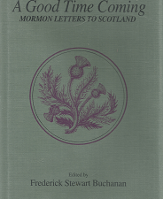 A Good Time Coming: Mormon Letters to Scotland – Frederick Steward Buchanan – 0874802946