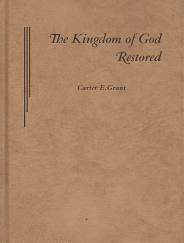 The Kingdom of God Restored - Carter E. Grant