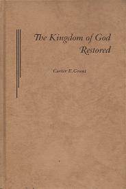 The Kingdom of God Restored – Carter E. Grant