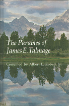 The Parables of James E. Talmage – Alebrt L. Zobell – Small Hardbound with Dust Jacket —  ISBN: 0877474958