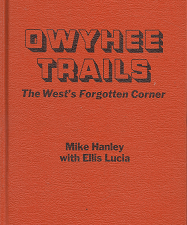 Dwyhee Trails: The West’s Forgotten Corner – Mike Hanley & Ellis Lucia – 0870042165