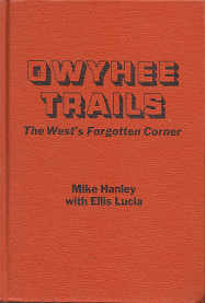 Dwyhee Trails: The West’s Forgotten Corner – Mike Hanley & Ellis Lucia – 0870042165
